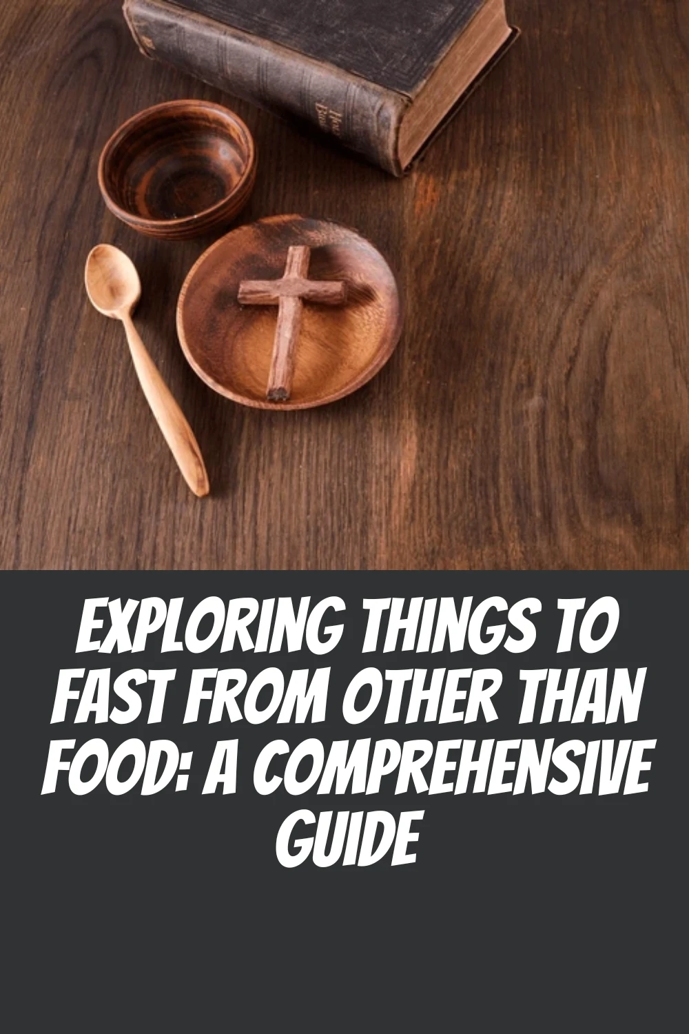 Exploring Things to Fast from Other Than Food: A Comprehensive Guide