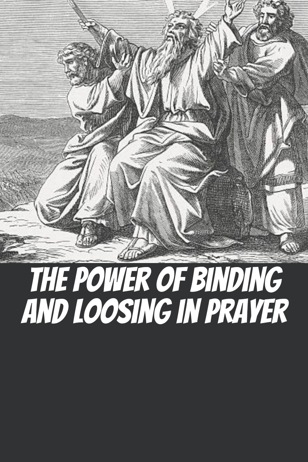 The Power of Binding and Loosing in Prayer